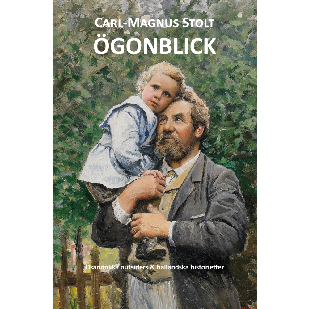 Ögonblick - Osannolika outsiders & halländska historietter (häftad) Carl-Magnus Stolt