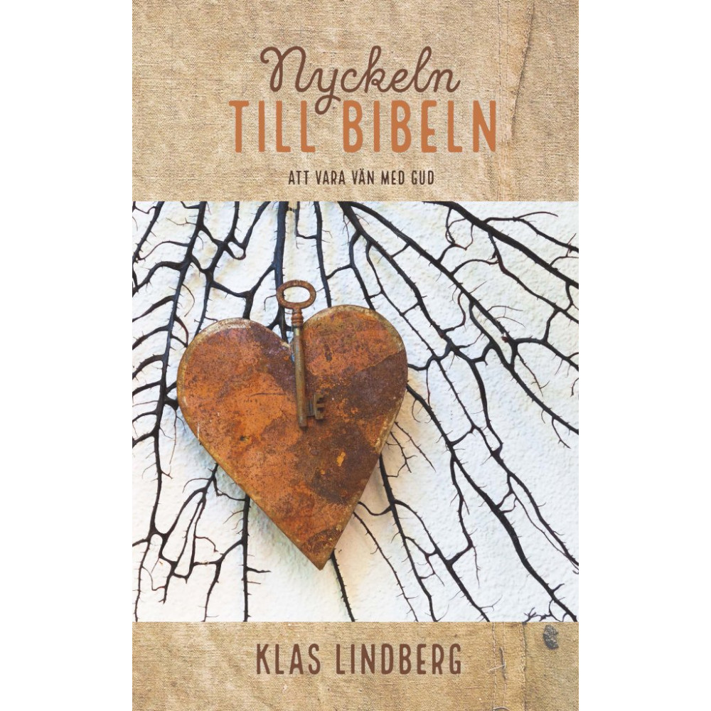 Nyckeln till bibeln : att vara vän med Gud (häftad) Klas Lindberg