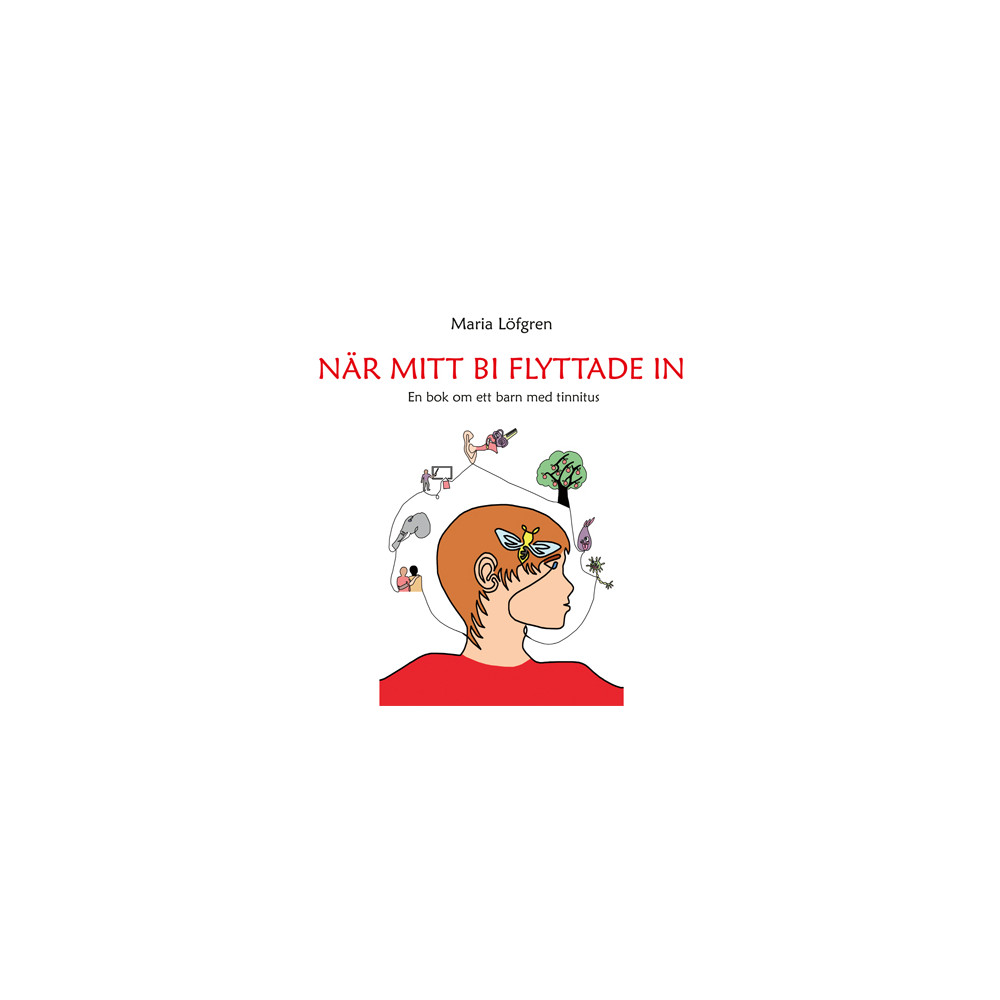 När mitt bi flyttade in - En bok om ett barn med tinnitus (inbunden) Maria Löfgren