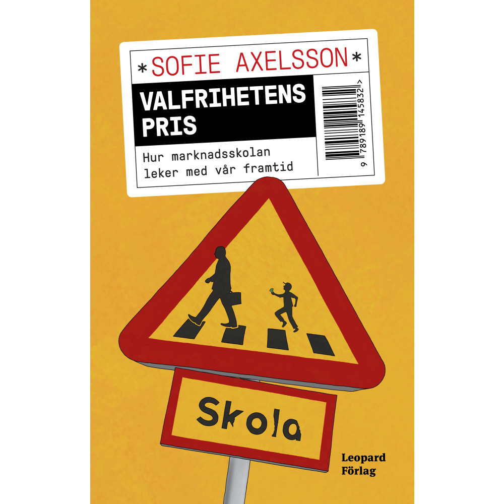 Valfrihetens pris : hur marknadsskolan leker med vår framtid (bok, danskt band)
