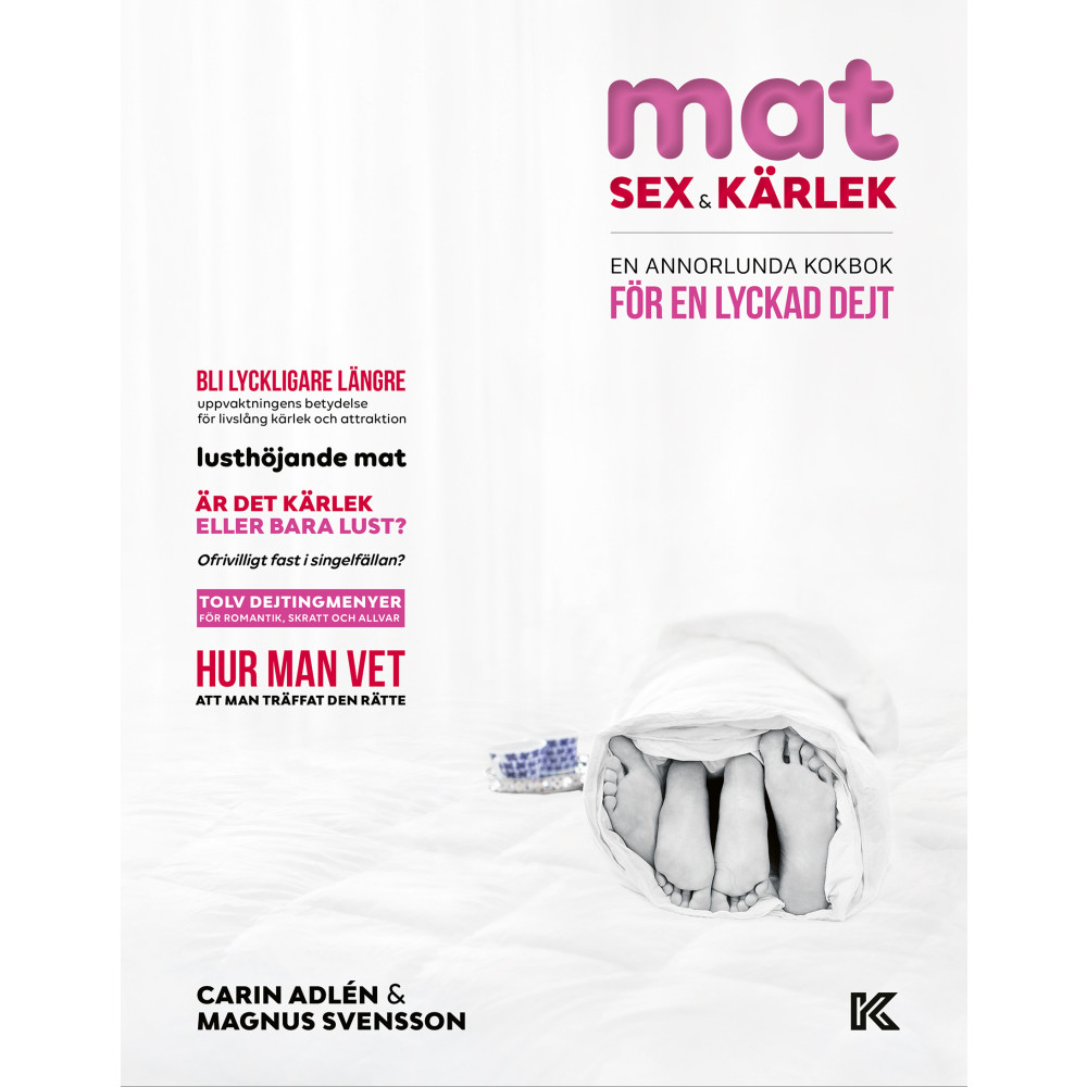 Mat, sex & kärlek : en annorlunda kokbok för en lyckad dejt (inbunden) Carin Adlén