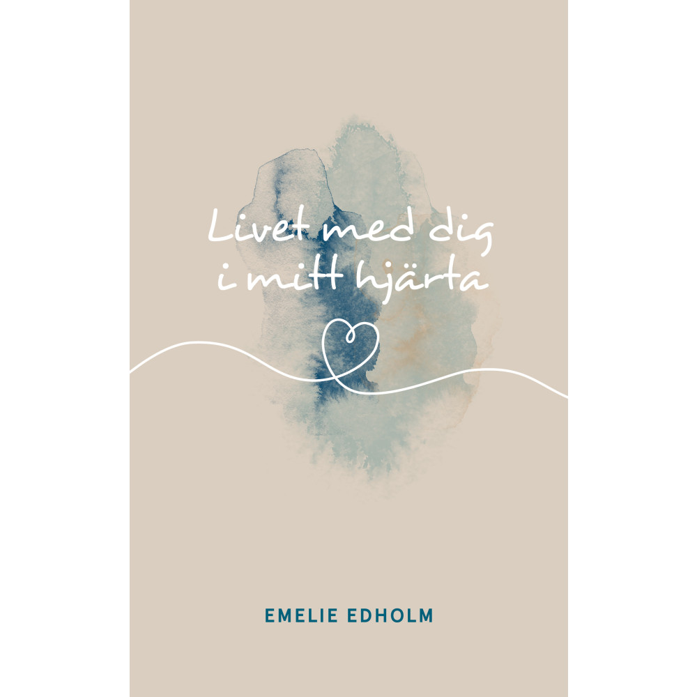 Livet med dig i mitt hjärta (inbunden) Emelie Edholm
