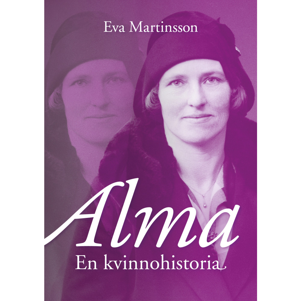 Alma : en kvinnohistoria (inbunden) Eva Martinsson