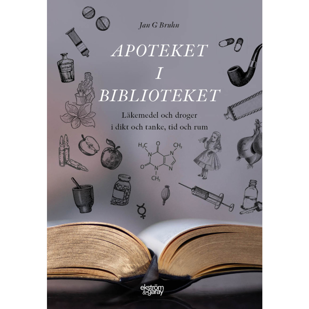 Apoteket i biblioteket : läkemedel och droger i dikt och tanke, tid och rum (inbunden) Jan G. Bruhn