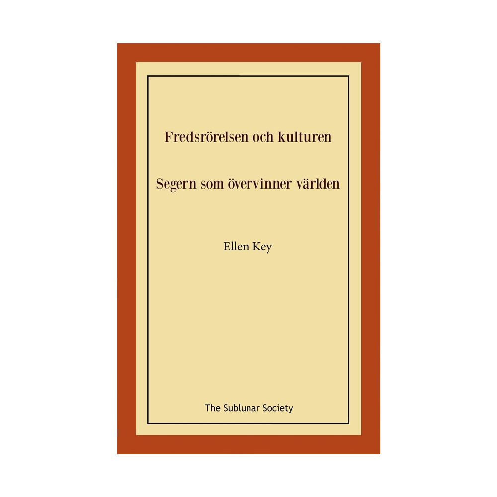 Fredsrörelsen och kulturen ; Segern som övervinner världen (häftad) Ellen Key