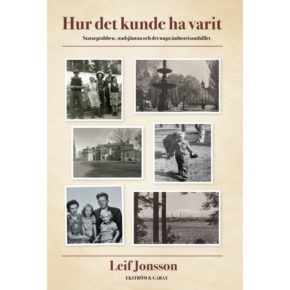 Hur det kunde ha varit : statargrabben, stadsjäntan och det unga industrisamhället (bok, danskt band) Leif Jonsson