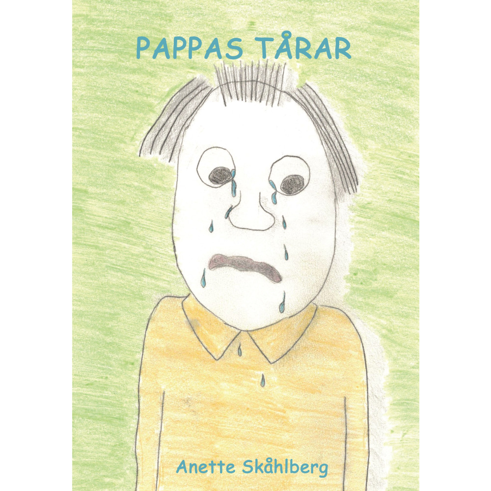 Pappas tårar (inbunden) Anette Skåhlberg