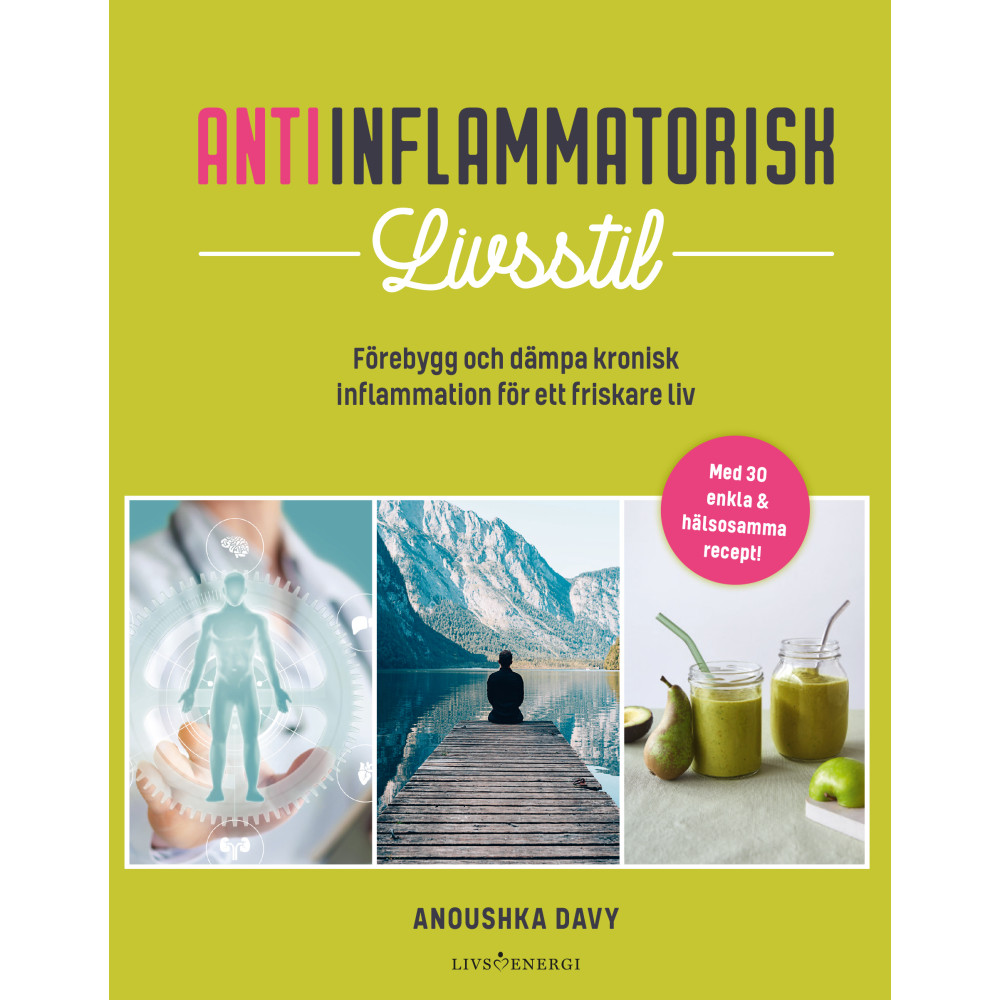 Antiinflammatorisk livsstil : förebygg och dämpa kronisk inflammation för ett friskare liv (bok, danskt band) Anoushka Davy
