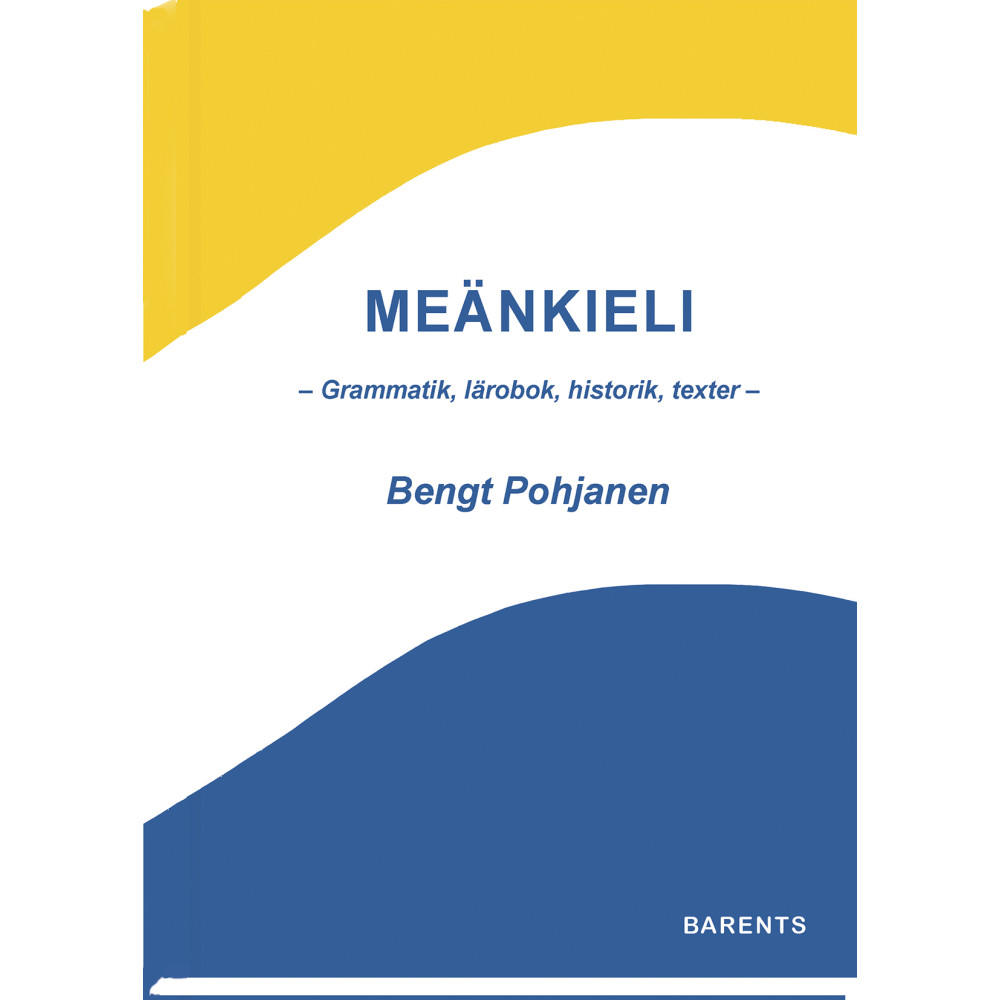 Meänkieli - Grammatik, lärobok, historik, texter - (inbunden) Bengt Pohjanen