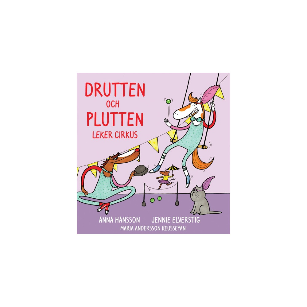 Drutten och Plutten leker cirkus (inbunden) Anna Hansson