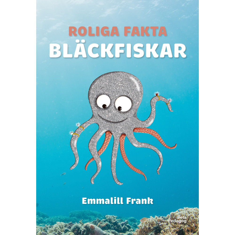 Roliga fakta - Bläckfiskar (inbunden) Emmalill Frank