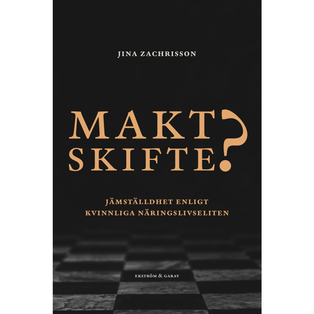 Maktskifte? : jämställdhet enligt kvinnliga näringslivseliten (inbunden) Jina Zachrisson