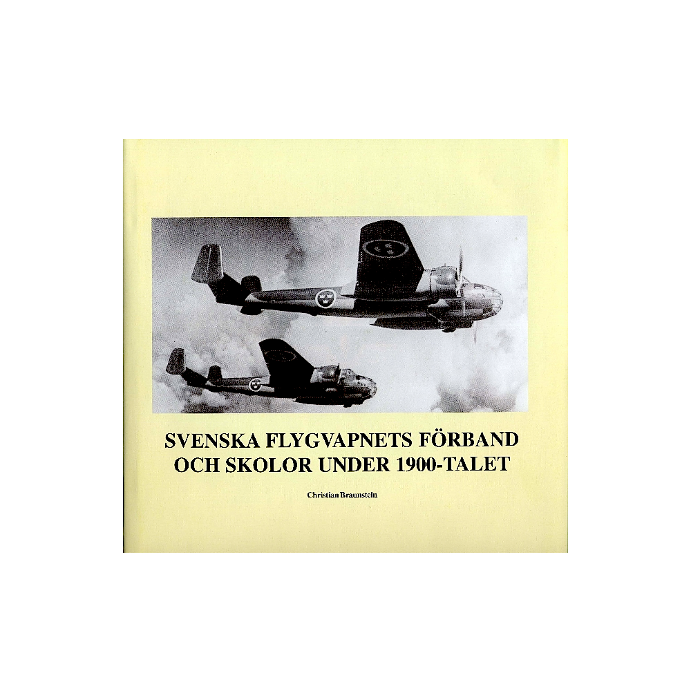 Svenska flygvapnets förband och skolor under 1900-talet (inbunden)