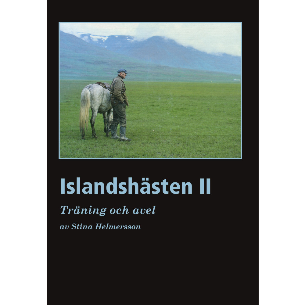 Islandshästen II : Träning och Avel (häftad) Stina Helmersson