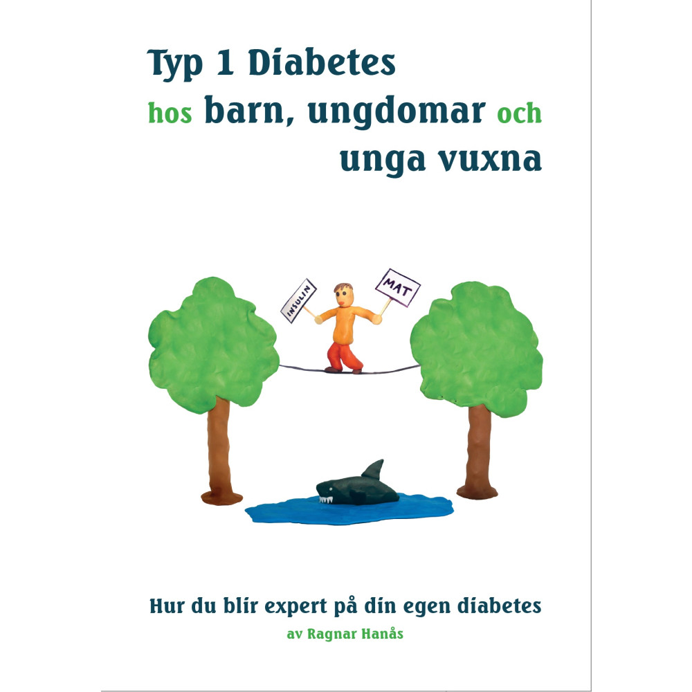 Typ 1 diabetes hos barn, ungdomar och unga vuxna : hur du blir expert på din egen diabetes (inbunden)
