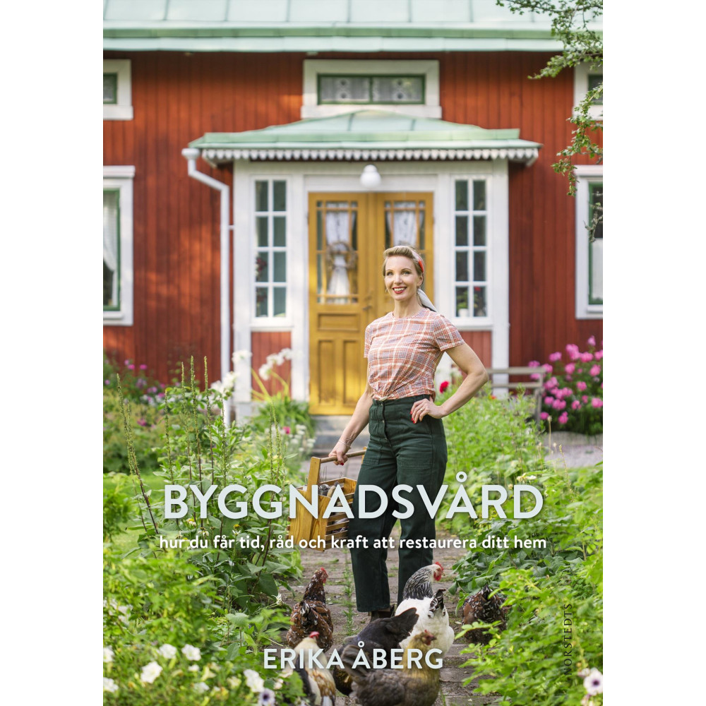 Byggnadsvård : hur du får tid, råd och kraft att restaurera ditt hem (inbunden)