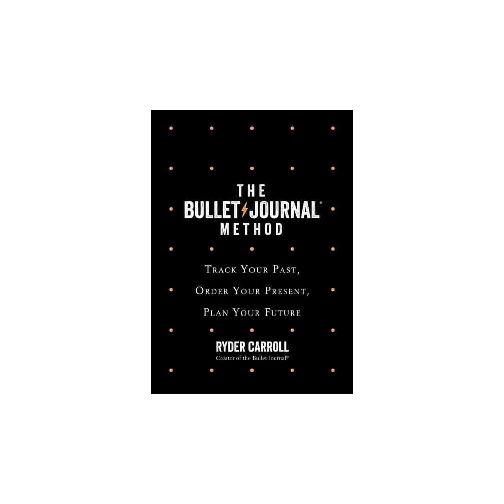 Bullet Journal Method - Track Your Past, Order Your Present, Plan Your Futu (pocket, english) Ryder Carroll