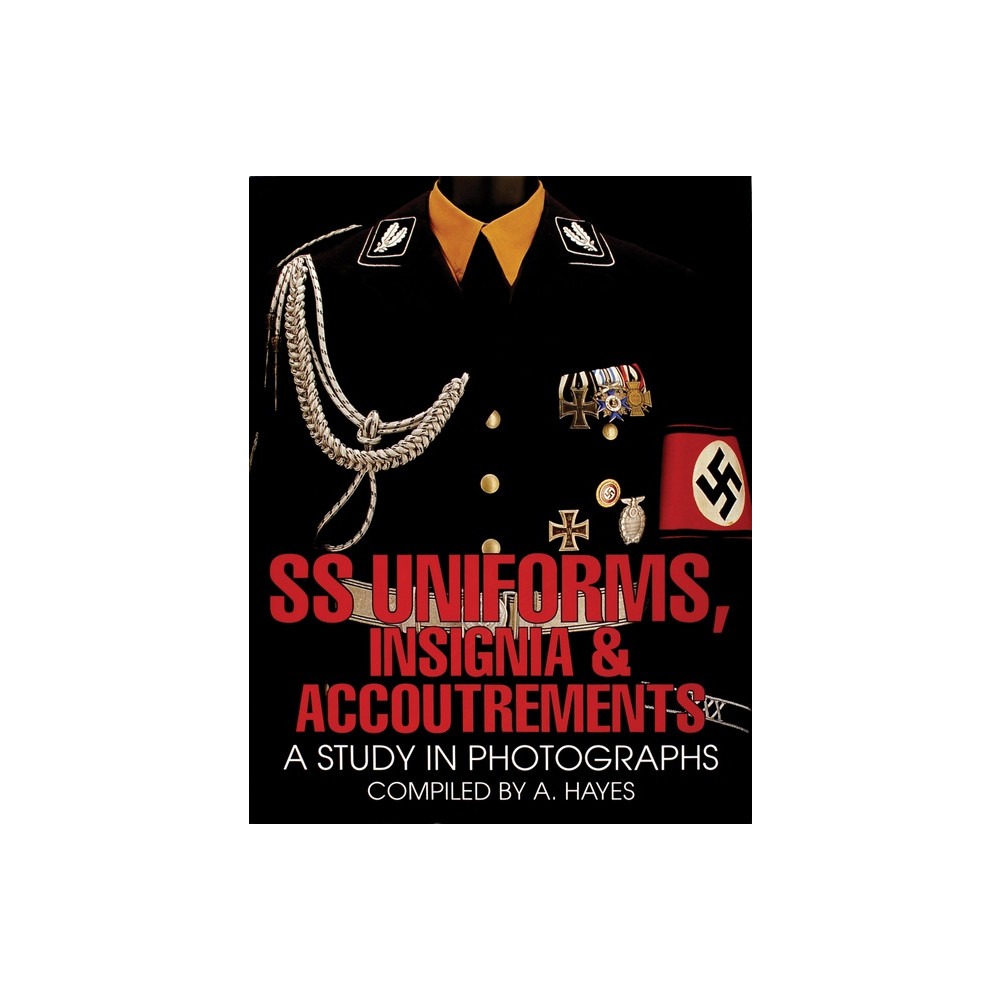 Ss uniforms, insignia and accoutrements - a study in photographs (inbunden, english) A. Hayes