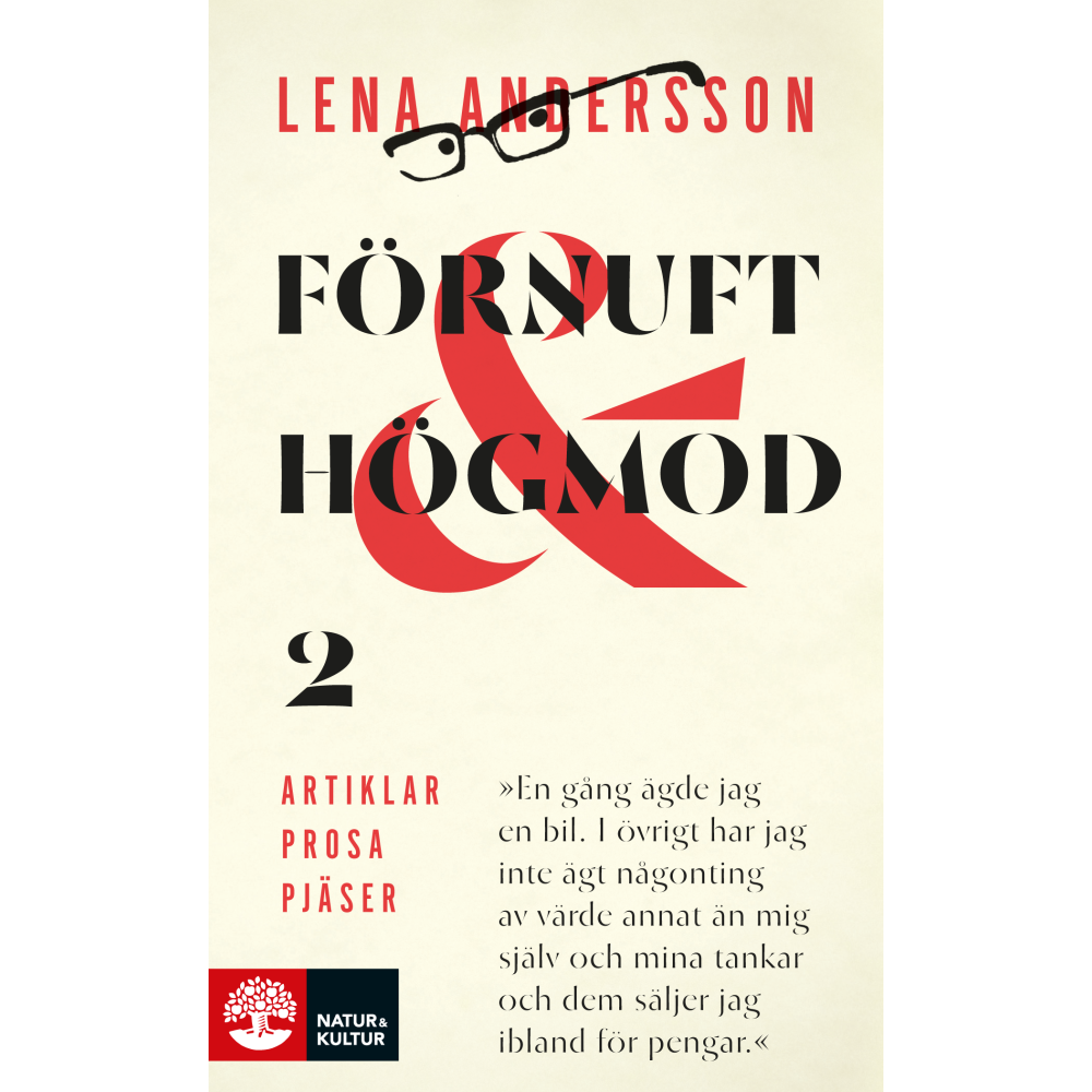 Förnuft och högmod 2 : Artiklar - Prosa - Pjäser (pocket) Lena Andersson