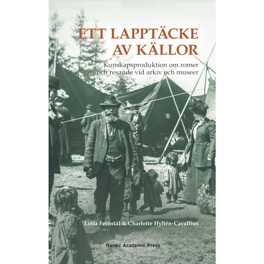 Ett lapptäcke av källor : kunskapsproduktion om romer och resande vid arkiv och museer (bok, danskt band)