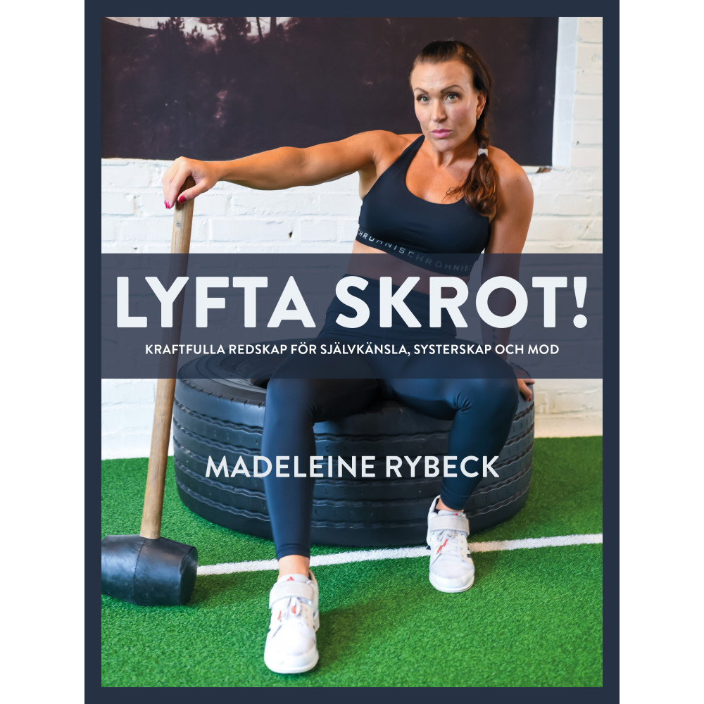 Lyfta skrot! (inbunden) Madeleine Rybeck