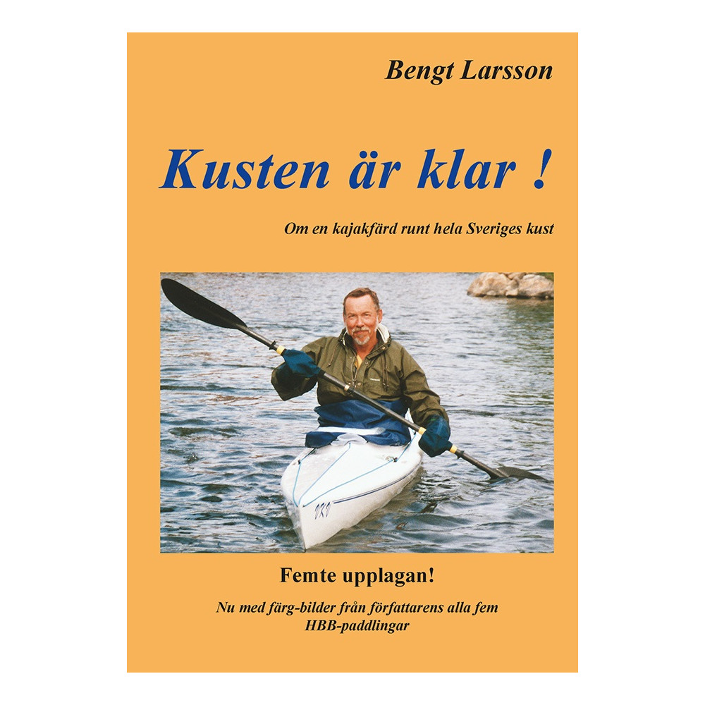 Kusten är klar! : 100 dagar i kajak och 100 nätter i tält runt hela Sveriges kust (häftad) Bengt Larsson