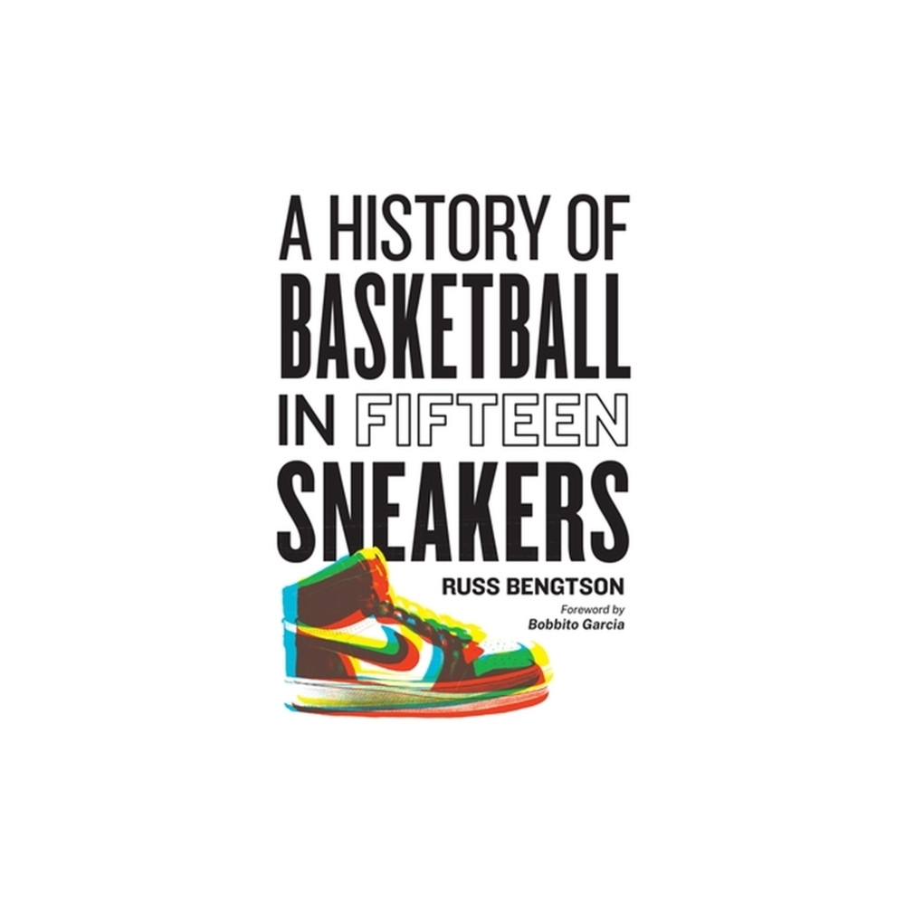 History of Basketball in Fifteen Sneakers (inbunden, english) Russ Bengtson