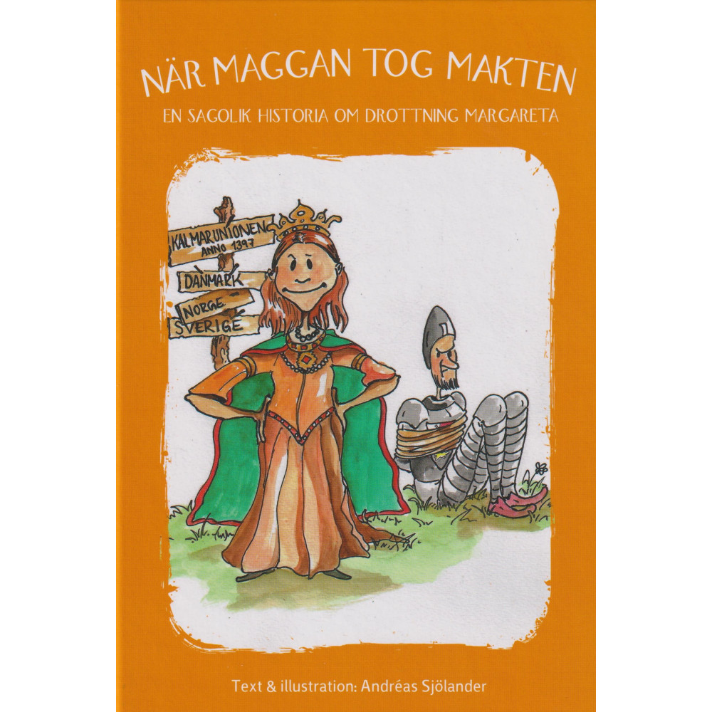 När Maggan tog makten : en sagolik historia om drottning Margareta (inbunden) Andreas Sjölander