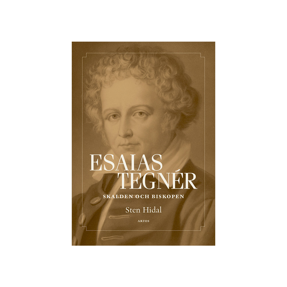 Esaias Tegnér : Skalden och biskopen (inbunden)