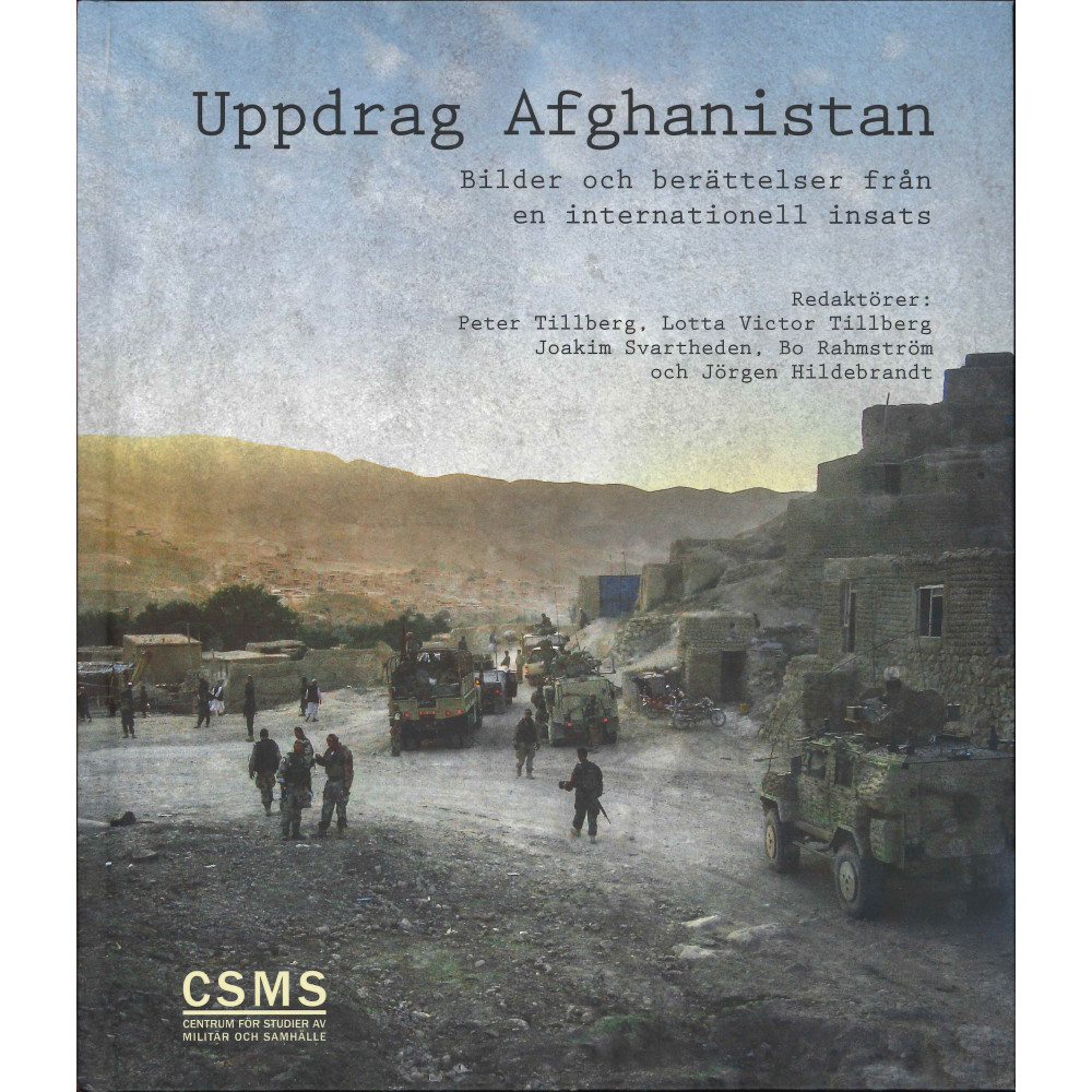 Uppdrag Afghanistan : bilder och berättelser från en internationell insats (inbunden) Svenskt Militärhistoriskt Biblioteks förlag