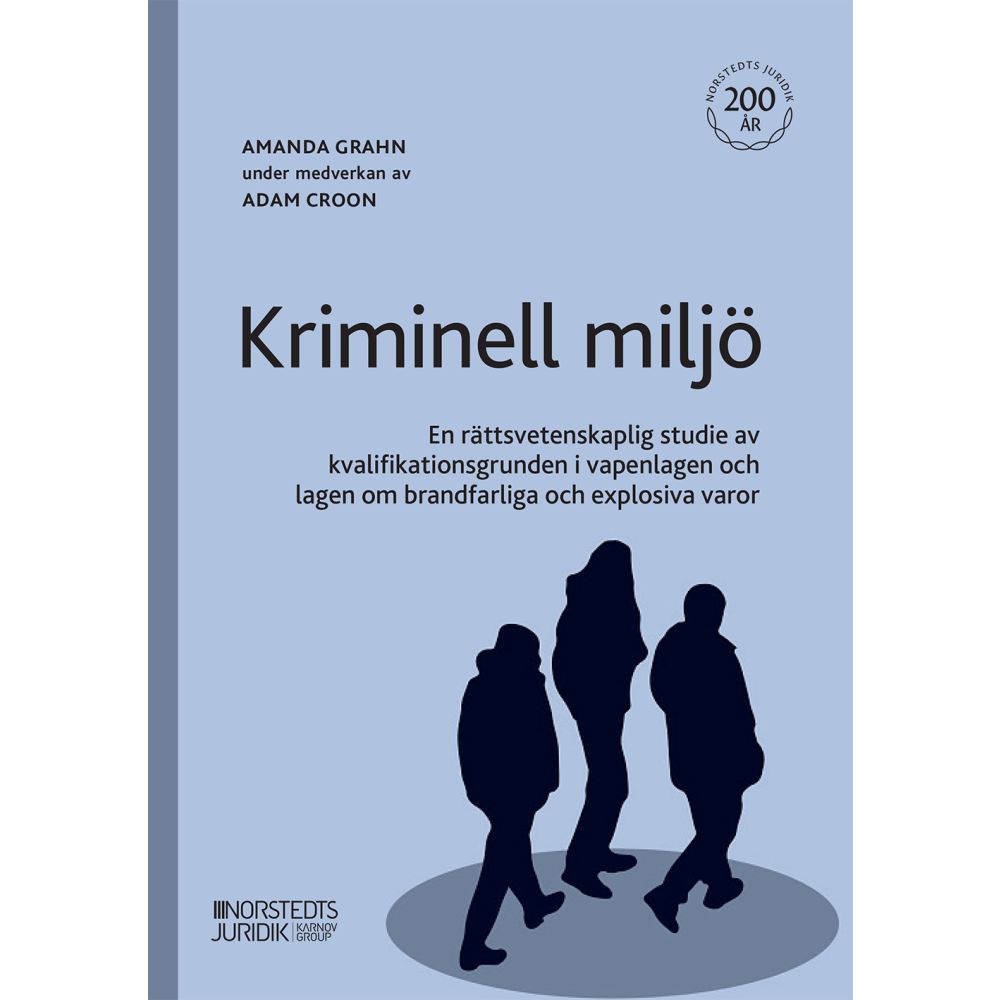 Kriminell miljö : en rättsvetenskaplig studie av kvalifikationsgrunden i vapenlagen och lagen om brandfarliga och explos...
