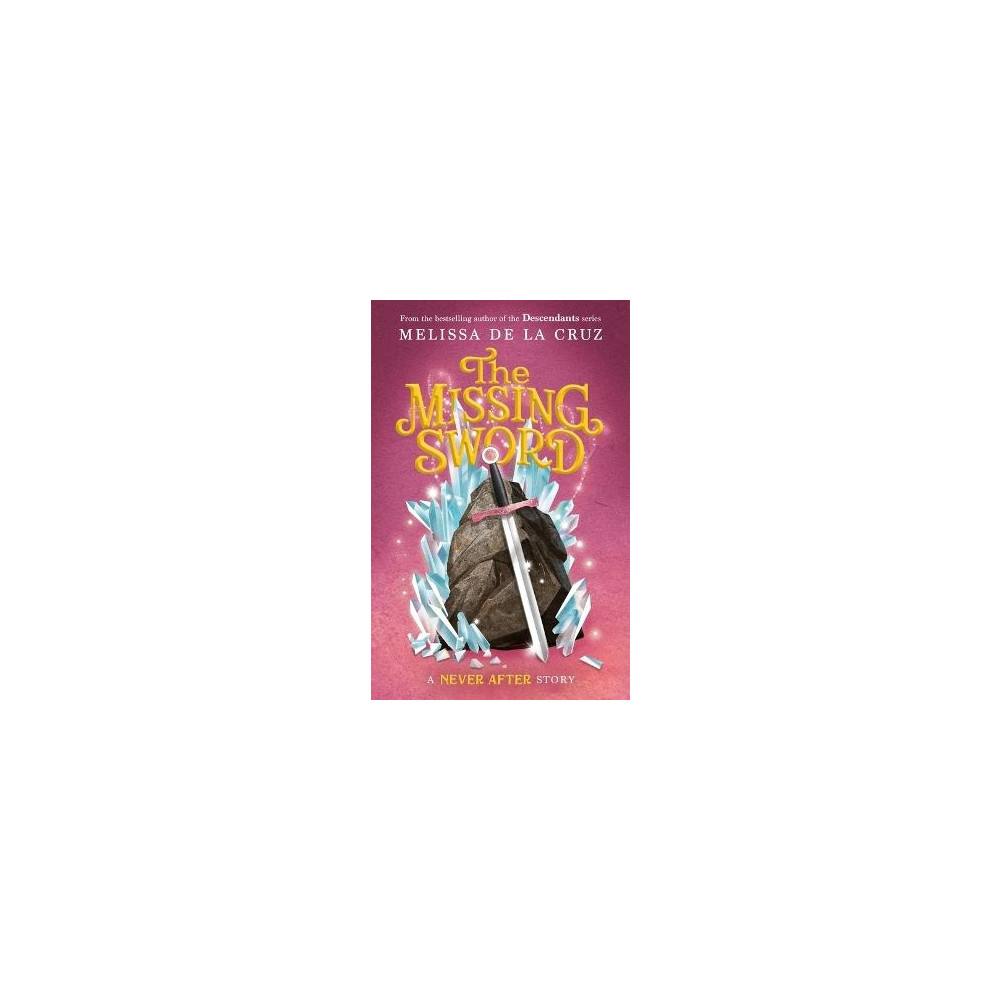 Never After: The Missing Sword (inbunden, english) Melissa de la Cruz