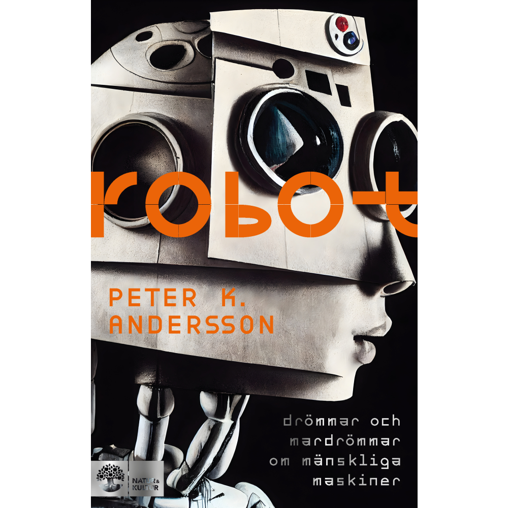 Robot : drömmar och mardrömmar om mänskliga maskiner (inbunden)