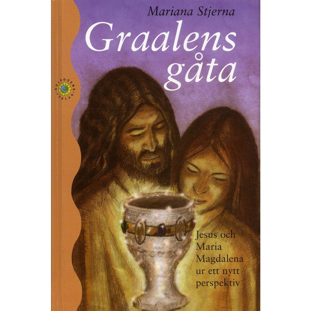 Graalens gåta : Jesus och Maria Magdalena ur ett nytt perspektiv (inbunden) Mariana Stjerna