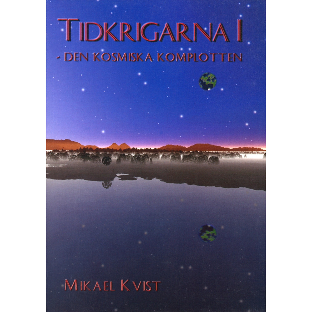 Tidkrigarna 1: Den kosmiska komplotten (häftad) Mikael Kvist
