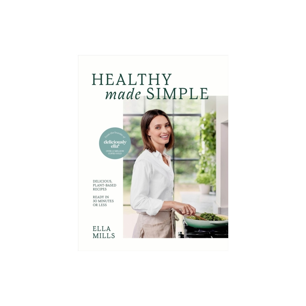 Deliciously Ella Healthy Made Simple (inbunden, english) Ella Mills (Woodward)