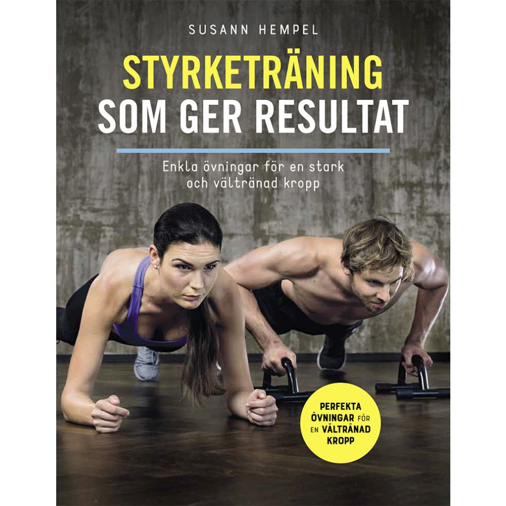 Styrketräning som ger resultat : enkla övningar för en stark och vältränad kropp (inbunden) Susann Hempel
