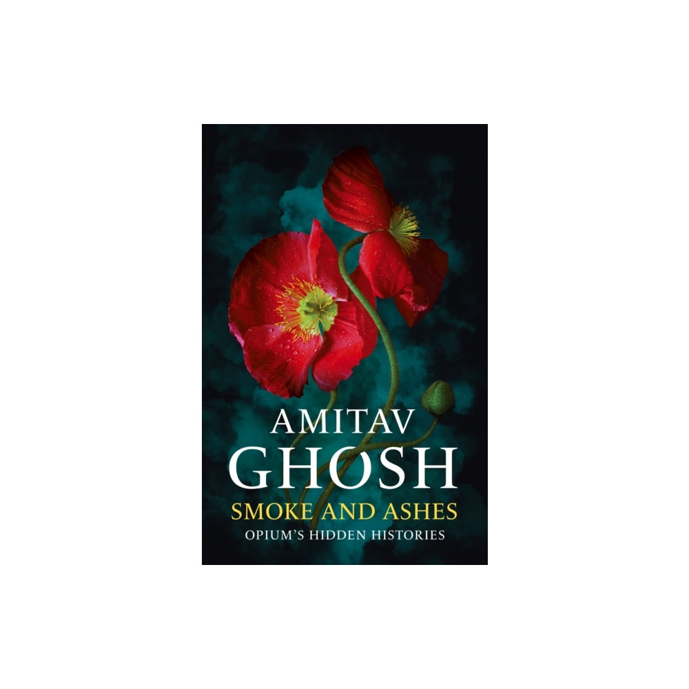 Smoke And Ashes (häftad, eng) - Amitav Ghosh