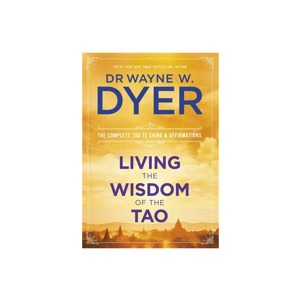 Living the wisdom of the tao - the complete tao te ching and affirmations (häftad, english) Dr. Wayne Dyer
