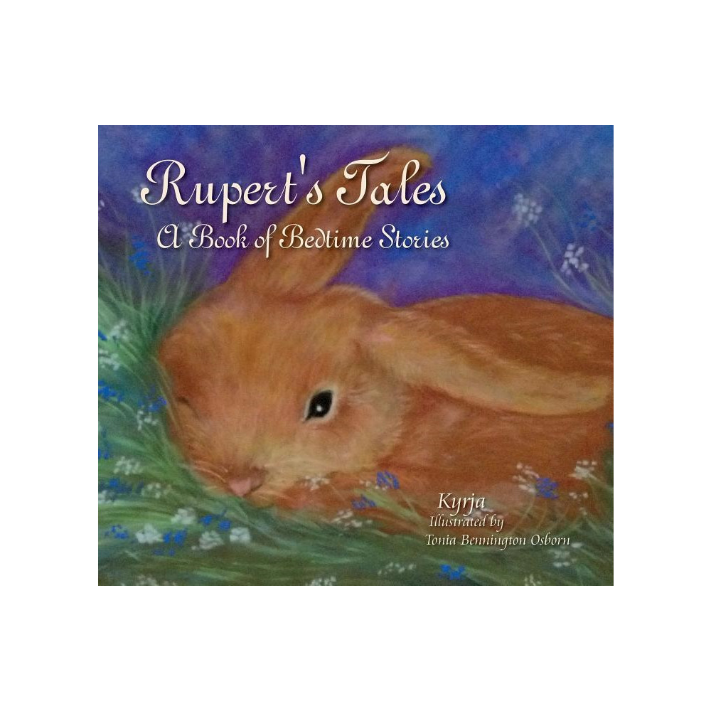 Tonia Kyrja - Bennington Osborn Ruperts tales - a book of bedtime stories (inbunden, eng)