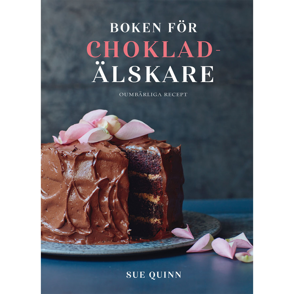 Boken för chokladälskare : oumbärliga recept (inbunden) Sue Quinn