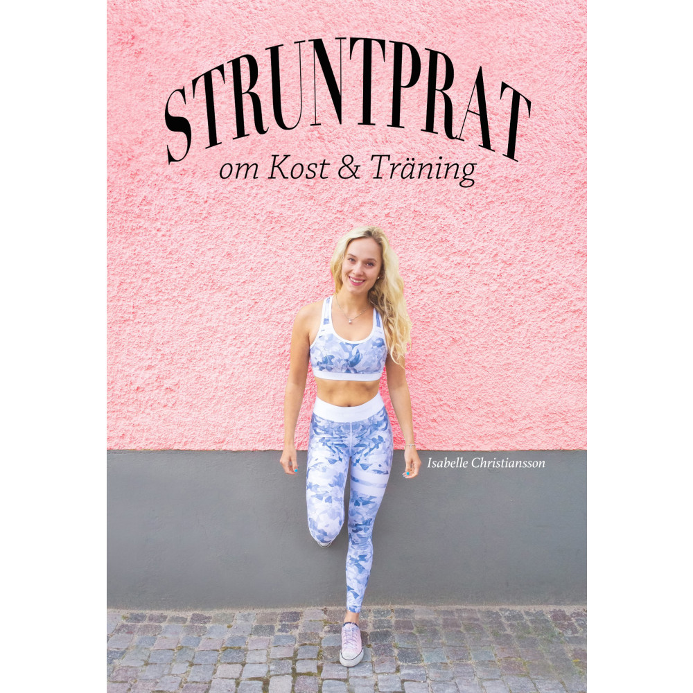 Struntprat om kost & träning (inbunden) Isabelle Christiansson