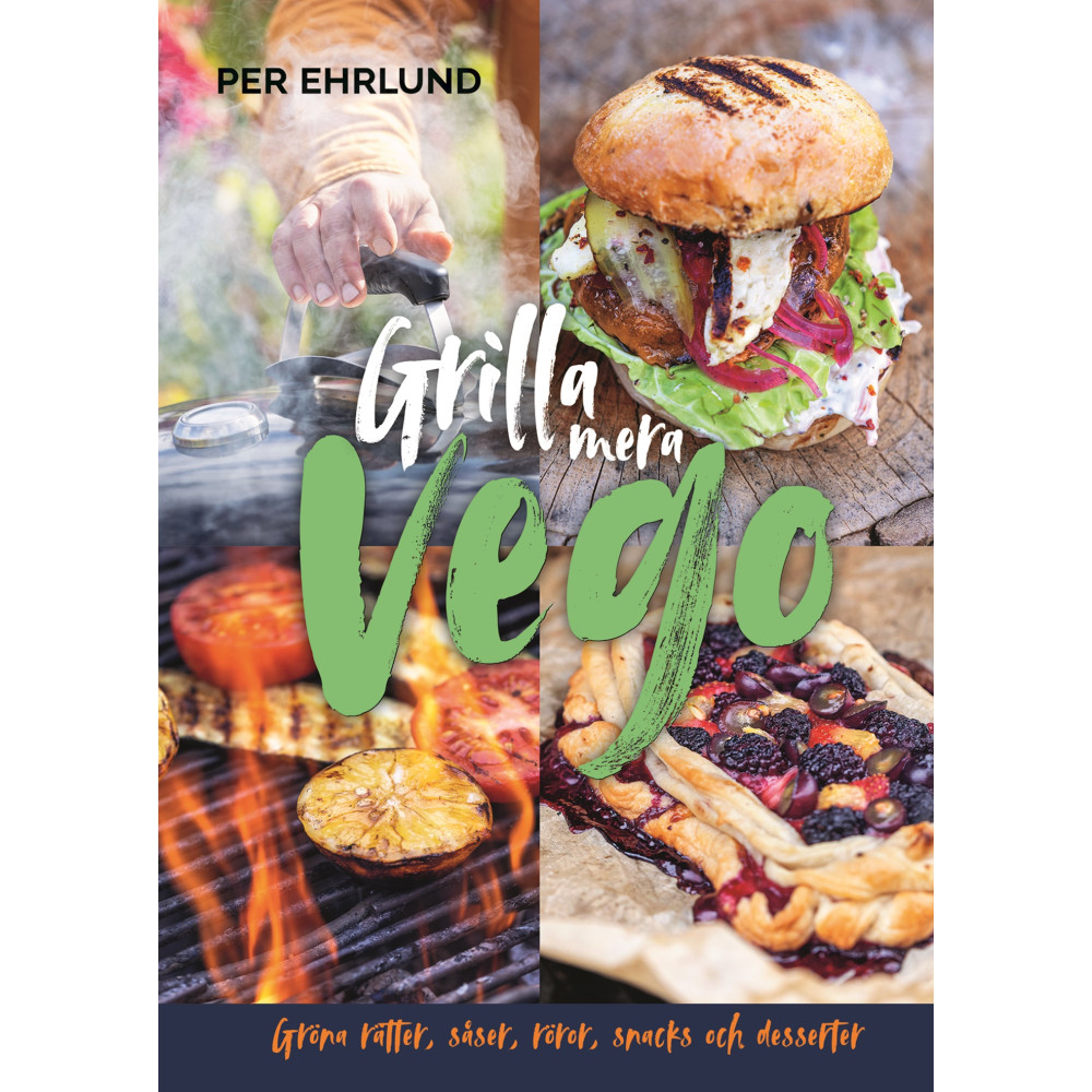 Grilla mera vego : gröna rätter, röror, såser, snacks och desserter (inbunden) Per Ehrlund