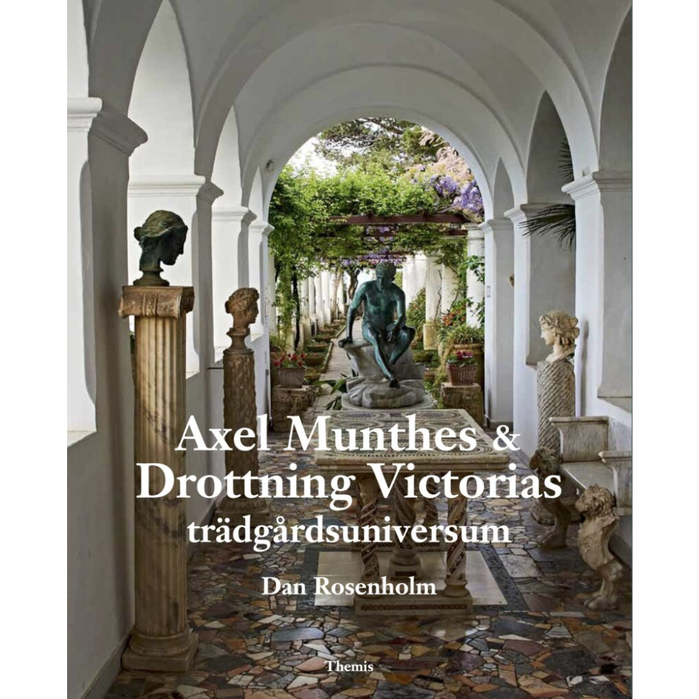 Axel Munthes & Drottning Victorias trädgårdsuniversum (bok, danskt band)