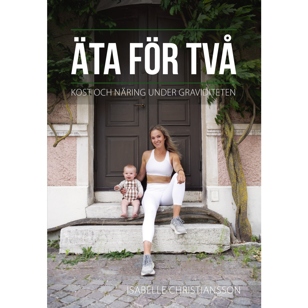 Äta för två : kost och näring under graviditeten (inbunden)