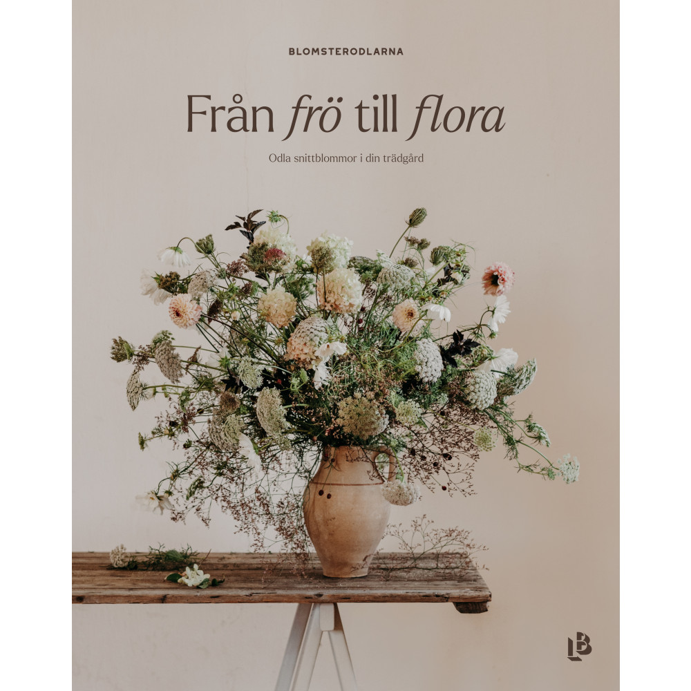 Från frö till flora - Odla snittblommor i din trädgård (bok, kartonnage) Malin Mörner