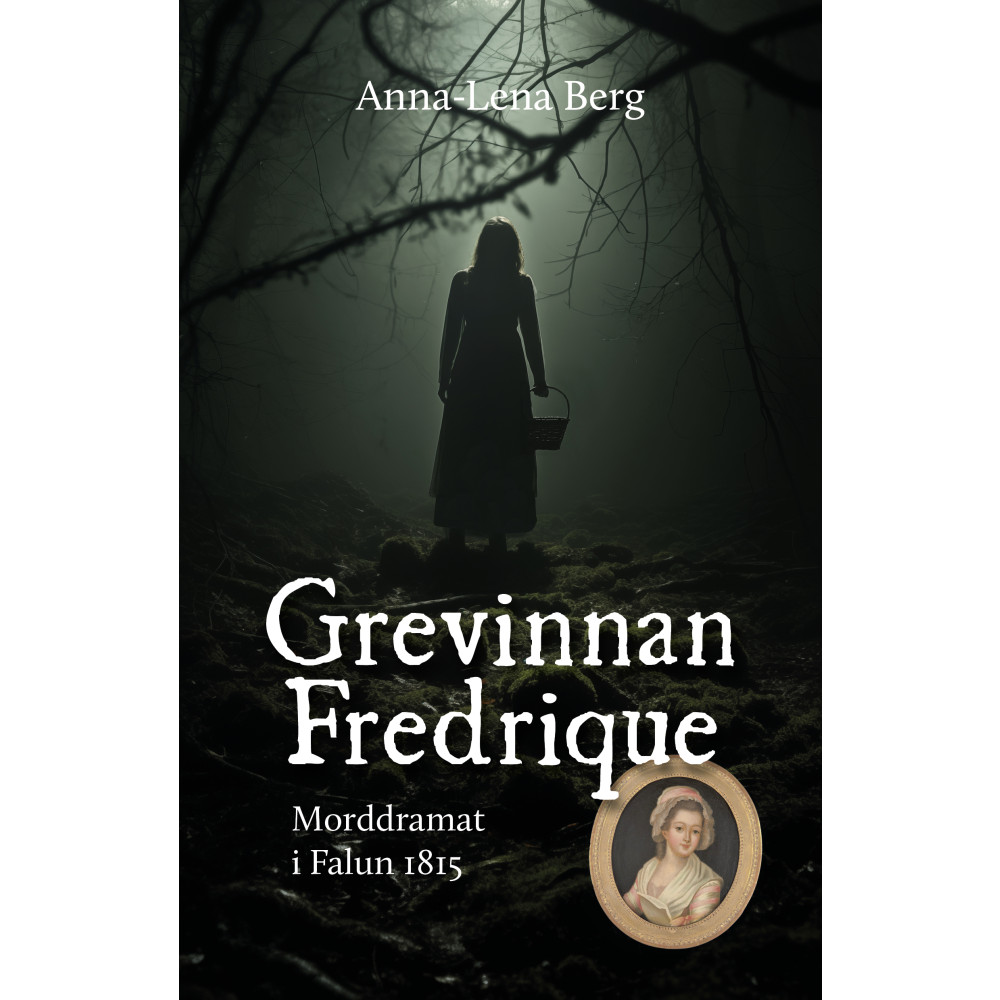 Grevinnan Fredrique : morddramat i Falun 1815 (bok, danskt band)