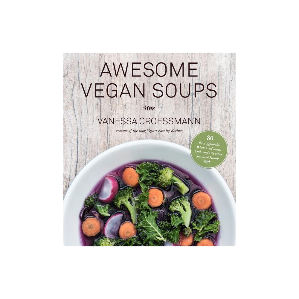 Awesome vegan soups - 80 easy, affordable whole food stews, chilis and chow (häftad, eng)