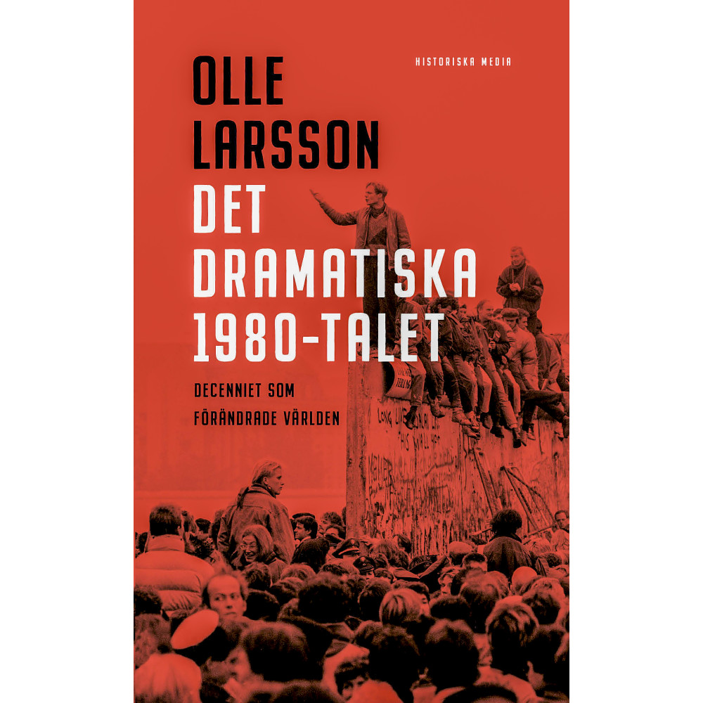 Det dramatiska 1980-talet : decenniet som förändrade världen (pocket) Olle Larsson