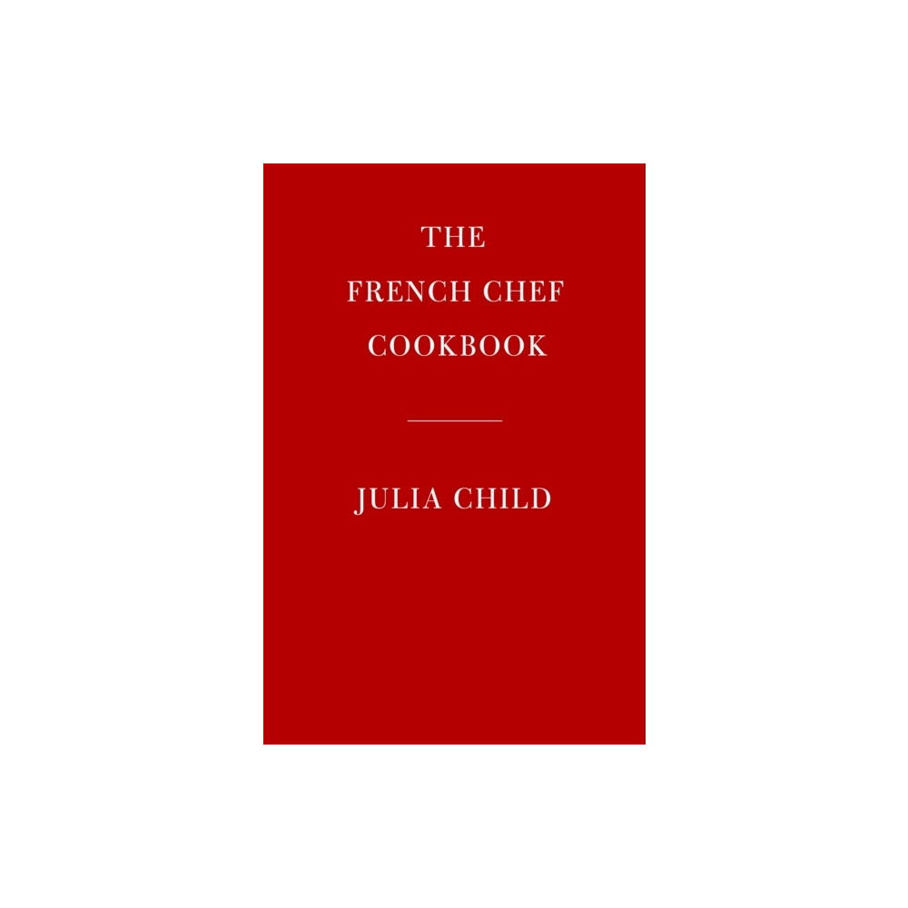 The French Chef Cookbook (inbunden, eng)